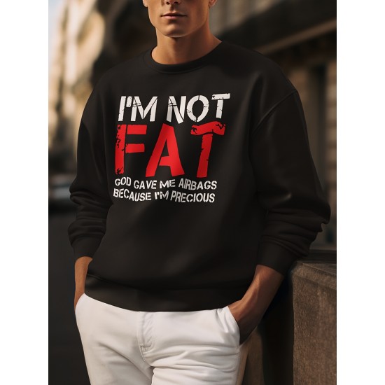 I'M NOT FAT Funny Letter Print, Men's Fashion Plus Size Crew Neck Long Sleeve Sweatshirt, Comfortable Pullover Top, Perfect For Casual Daily Wear I'M NOT FAT Funny Letter Print, Men's Fashion Plus Size Crew Neck Long Sleeve Sweatshirt, Comfortable Pullover Top, Perfect For Casual Daily Wear